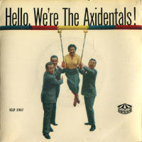 "Hello, we're The Axidentals" I lead a charmed life + 3 1958 EP PS