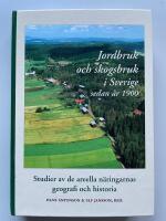 Jordbruk och skogsbruk i Sverige sedan &aring;r 1900 - Studier av de areella n&auml;ringarnas geografi och historia