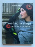 Med egna stygn - Brodera fritt ur hj&auml;rtat