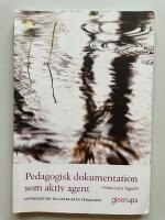 Pedagogisk dokumentation som aktiv agent - Introduktion till intra-aktiv pedagogik