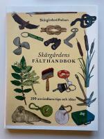Sk&auml;rg&aring;rdens f&auml;lthandbok - 399 anv&auml;ndbara tips och id&eacute;er
