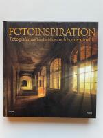 Fotoinspiration - Fotografernas b&auml;sta bilder och hur de kom till