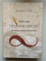 Utforska dina tidigare liv - Och skapa positiv f&ouml;r&auml;ndring