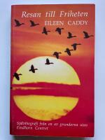 Resan till friheten - Sj&auml;lvbiografi fr&aring;n en av grundarna utav Findhorn Centret