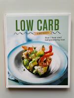 Low Carb - De b&auml;sta recepten - Kom i form med kolhydratfattig kost