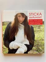 Sticka sm&aring;varmt! - M&ouml;ssor, vantar, sockor, halsdukar, benv&auml;rmare, muddar och kragar