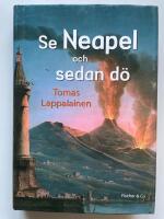 Se Neapel och sedan d&ouml;