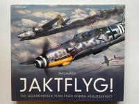 Jaktflyg! - Tio legendariska plan fr&aring;n andra v&auml;rldskriget