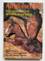 Att bli med f&ouml;l - Fr&aring;n stoets brunst till f&ouml;lets avv&auml;njning