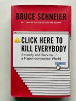 Click here to kill everybody - Security and survival in a hyper-connected world