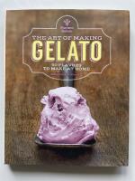 The Art of Making Gelato - 50 Flavors to Make at Home