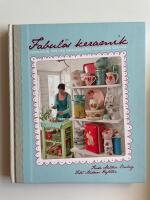 Fabulös keramik - Inspiration, tips och genvägar till fantastisk keramik