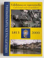 Eskilstuna en vapensmedja - Carl Gustaf stads Gev&auml;rsfaktori 1813-2000