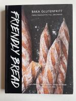Friendly bread - Baka glutenfritt från baguette till brownie