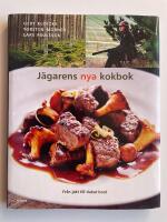J&auml;garens nya kokbok - Fr&aring;n jakt till dukat bord