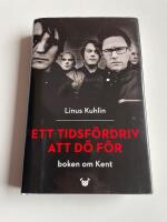 Ett tidsf&ouml;rdriv att d&ouml; f&ouml;r - Boken om Kent
