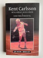 Kent Carlsson - Mot alla odds blev jag sexa i v&auml;rlden & svensk tennis uppg&aring;ng och fall