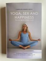 Yoga, Sex and Happiness - The smart guide to better health