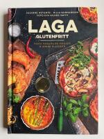Laga glutenfritt - Pasta, pizza, pajer, piroger & andra klassiker