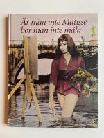 &Auml;r man inte Matisse b&ouml;r man inte m&aring;la