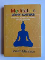  Meditation p&aring; ren svenska - En handbok i konsten att befria sig ifr&aring;n psykisk oh&auml;lsa