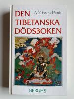 Den tibetanska d&ouml;dsboken eller Upplevelserna efter d&ouml;den p&aring; Bardo-planet enligt Lama Kazi Dawa-Samdups &aring;tergivning 