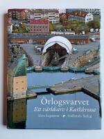 &Ouml;rlogsvarvet - Ett v&auml;rldsarv i Karlskrona