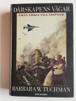 D&aring;rskapens v&auml;gar - Fr&aring;n Troja till Vietnam