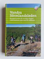 Vandra S&ouml;rmlandsleden - Komplett guide till samtliga etapper - 1000 kilometer fr&aring;n stad till vildmark
