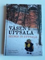V&auml;sen i Uppsala - Beings in Uppsala