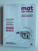 Mat, sex & k&auml;rlek - En annorlunda kokbok f&ouml;r en lyckad dejt