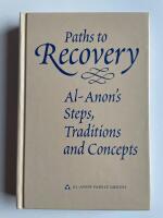Paths to recovery - Al-anons steps, traditions and concepts