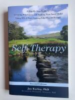 Self-therapy - A step-by-step guide to creating wholeness and healing your inner child using IFS - A new, cutting-edge psychotherapy