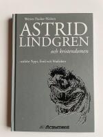 Astrid Lindgren och kristendomen - Utifr&aring;n Pippi, Emil och Madicken