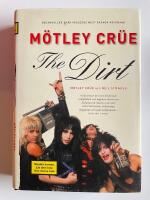 M&ouml;tley Cr&uuml;e - The dirt - Bek&auml;nnelser fr&aring;n v&auml;rldens mest &ouml;k&auml;nda rockband