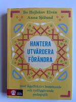 Hantera, utv&auml;rdera och f&ouml;r&auml;ndra - Med l&aring;gaffektivt bem&ouml;tande och tydligg&ouml;rande pedagogik