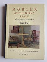 M&ouml;bler att snickra sj&auml;lv - Efter gustavianska f&ouml;rebilder