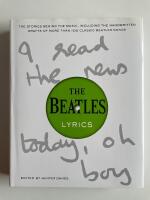 The Beatles Lyrics - The Stories Behind the Music, Including the Handwritten Drafts of More Than 100 Classic Beatles Songs