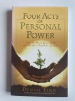 Four acts of personal power - Healing your past and creating a positive future