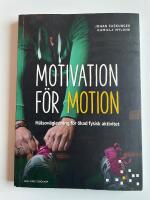 Motivation f&ouml;r motion - H&auml;lsov&auml;gledning f&ouml;r &ouml;kad fysisk aktivitet
