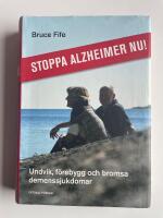 Stoppa Alzheimer nu! - Undvik, f&ouml;rebygg och bromsa demenssjukdomar