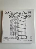 S&aring; byggdes husen 1880-2000 - Arkitektur, konstruktion och material i v&aring;ra flerbostadshus under 120 &aring;r