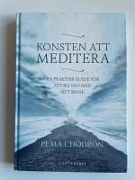 Konsten att meditera - En praktisk guide f&ouml;r att bli v&auml;n med sitt sinne