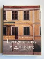 Herrg&aring;rdarnas byggm&auml;stare - Och deras sl&auml;ktled under trehundra &aring;r