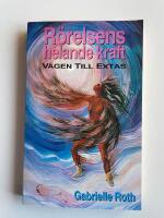 R&ouml;relsens helande kraft - V&auml;gen till extas