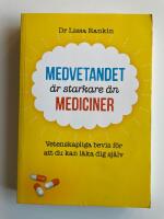 Medvetandet &auml;r starkare &auml;n mediciner - Vetenskapliga bevis f&ouml;r att du kan l&auml;ka dig sj&auml;lv