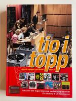 Tio i topp - Med de utslagna "P&aring; f&ouml;rs&ouml;k" 1961-74 - Allt om det legendariska radioprogrammet