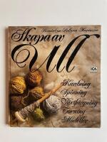 Skapa av ull - Kardning, spinning, v&auml;xtf&auml;rgning, tovning, modeller