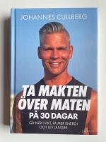 Ta makten &ouml;ver maten p&aring; 30 dagar - G&aring; ner i vikt, f&aring; mer energi och lev l&auml;ngre
