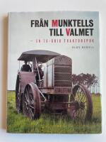 Fr&aring;n Munktells till Valmet - En 75-&aring;rig traktorepok